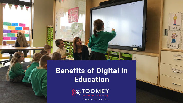 Benefits of Digital Educations for Schools - Toomey Audiovisual Ireland